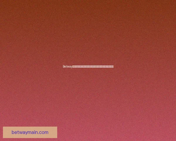 Betway注册流程详解，轻松开启畅快博彩体验，快速上手无需繁琐步骤